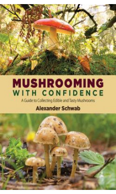 Mushrooming with Confidence A Guide to Collecting Edible and Tasty Mushrooms Book